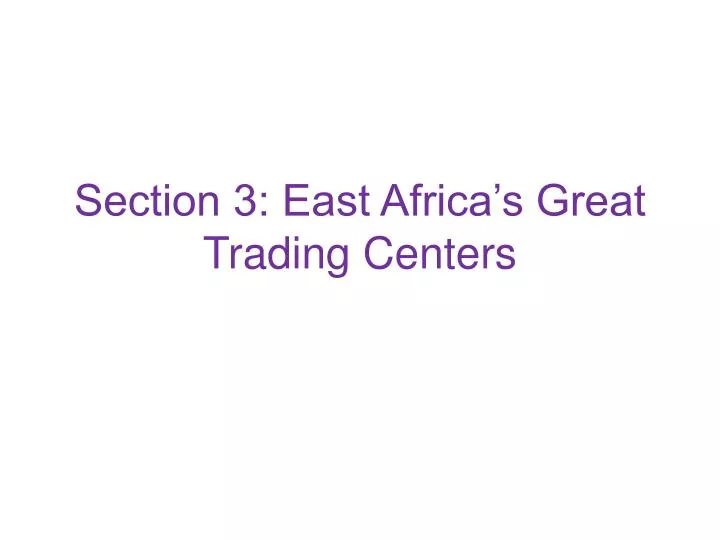 section 3 east africa s great trading centers