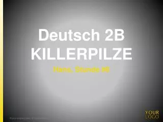Deutsch 2B KILLERPILZE