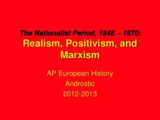 The Nationalist Period, 1848 - 1870: Realism, Positivism, and Marxism