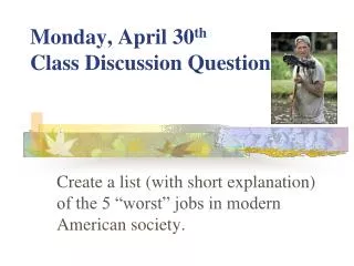 Monday, April 30 th Class Discussion Question