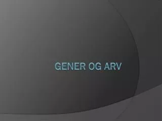 gener og arv