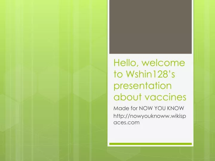 hello welcome to wshin128 s presentation about vaccines