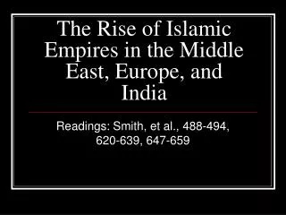 The Rise of Islamic Empires in the Middle East, Europe, and India