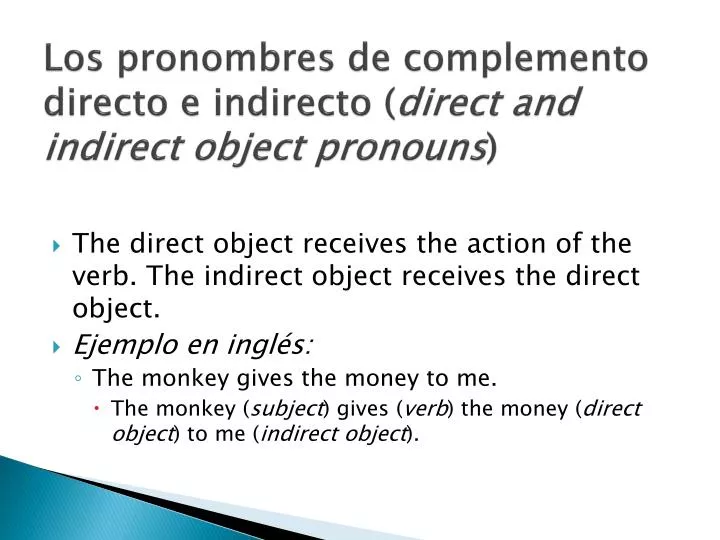los pronombres de complemento directo e indirecto direct and indirect object pronouns