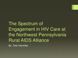 The Spectrum of Engagement in HIV Care at the Northwest Pennsylvania Rural AIDS Alliance