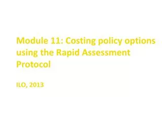 Module 11: Costing policy options using the Rapid Assessment Protocol
