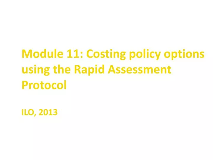 module 11 costing policy options using the rapid assessment protocol