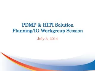 PDMP &amp; HITI Solution Planning/IG Workgroup Session