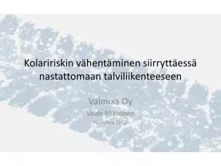 kolaririskin v hent minen siirrytt ess nastattomaan talviliikenteeseen