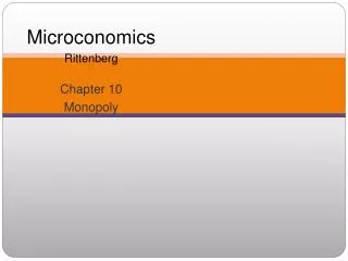 Microconomics Rittenberg Chapter 10 Monopoly