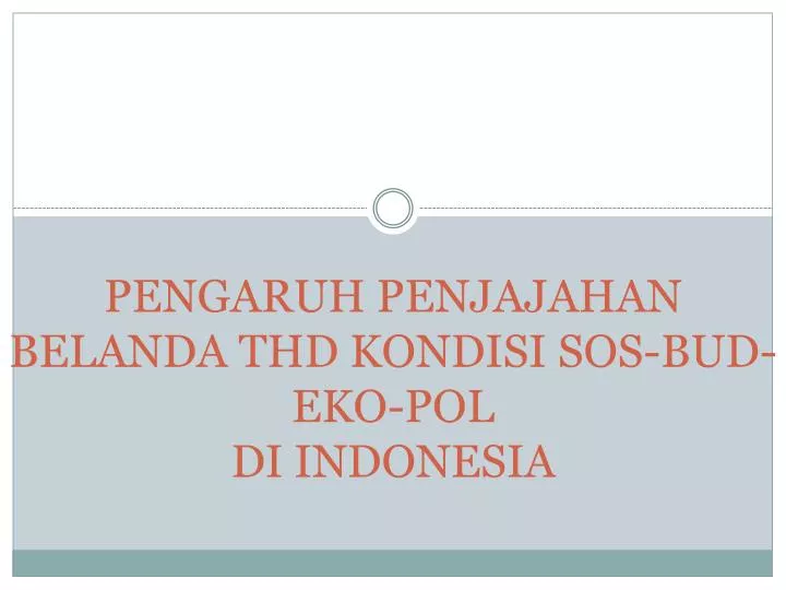 pengaruh penjajahan belanda thd kondisi sos bud eko pol di indonesia