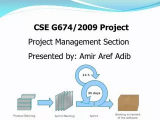 CSE G674/2009 Project Project Management Section Presented by: Amir Aref Adib