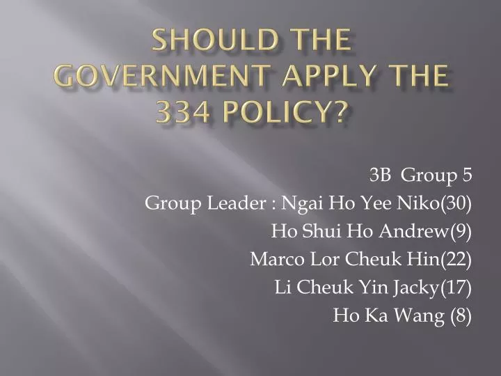 should the government apply the 334 policy