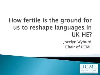 How fertile is the ground for us to reshape languages in UK HE?