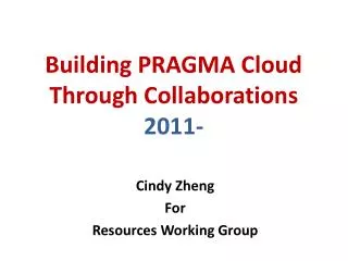 Building PRAGMA Cloud Through Collaborations 2011-