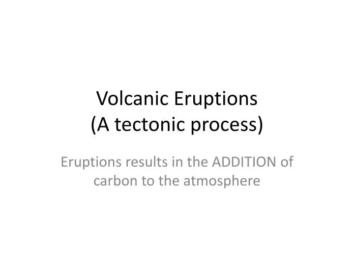 volcanic eruptions a tectonic process