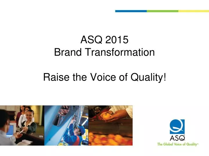 asq 2015 brand transformation raise the voice of quality