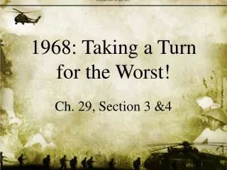 1968: Taking a Turn for the Worst!