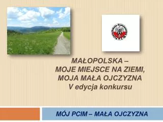 Małopolska – moje miejsce na ziemi, moja mała ojczyzna V edycja konkursu