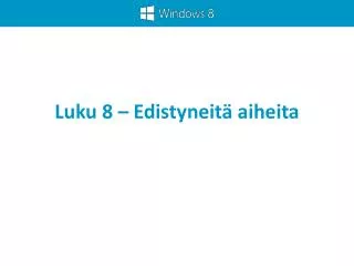 luku 8 edistyneit aiheita