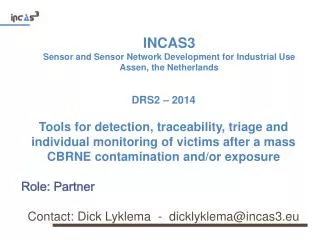 INCAS3 Sensor and Sensor Network Development for Industrial Use Assen , the Netherlands