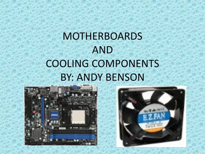 motherboards and cooling components by andy benson