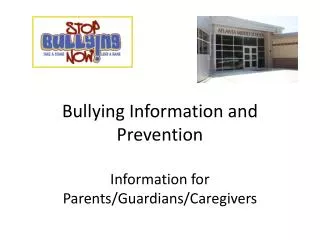 Bullying Information and Prevention Information for Parents/Guardians/Caregivers