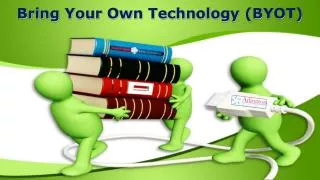 Bring Your Own Technology (BYOT)