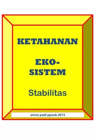 KETAHANAN EKO- SISTEM Stabilitas