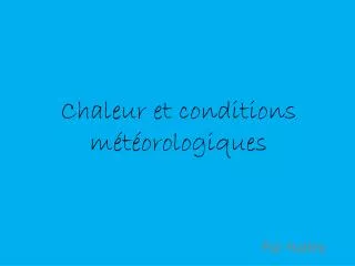 chaleur et conditions m t orologiques