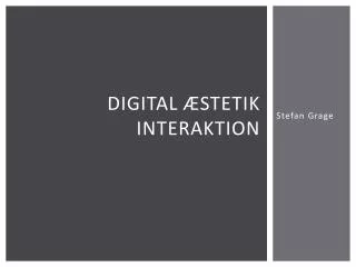 Digital æstetik Interaktion