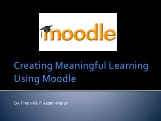Creating Meaningful Learning Using Moodle