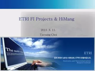 ETRI FI Projects &amp; HiMang