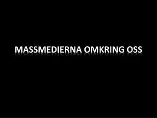 massmedierna omkring oss