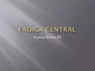 fadiga central