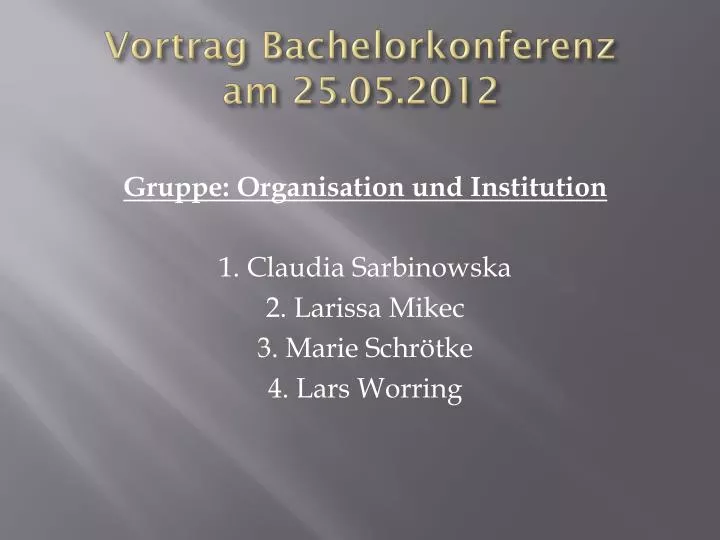 vortrag bachelorkonferenz am 25 05 2012