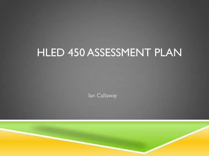 hled 450 assessment plan