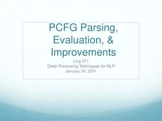 PCFG Parsing , Evaluation, &amp; Improvements