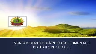 munca neremunerat n folosul comunit ii realit i i perspective