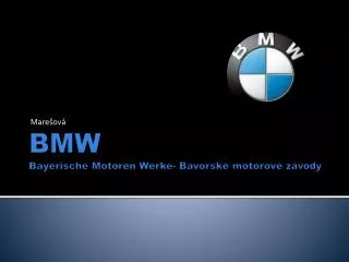 BMW Bayerische Motoren Werke - Bavorské motorové závody