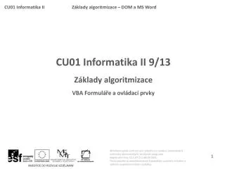 CU01 Informatika II 9 /13 Základy algoritmizace VBA Formuláře a ovládací prvky