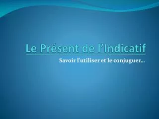 le pr sent de l indicatif