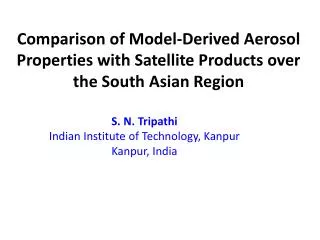 Comparison of Model-Derived Aerosol Properties with Satellite Products over the South Asian Region