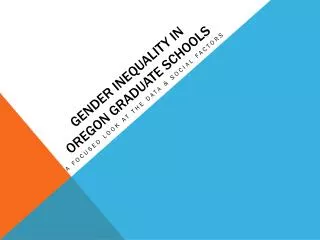 Gender Inequality in Oregon Graduate Schools