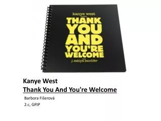 Kanye West T hank You And You're Welcome