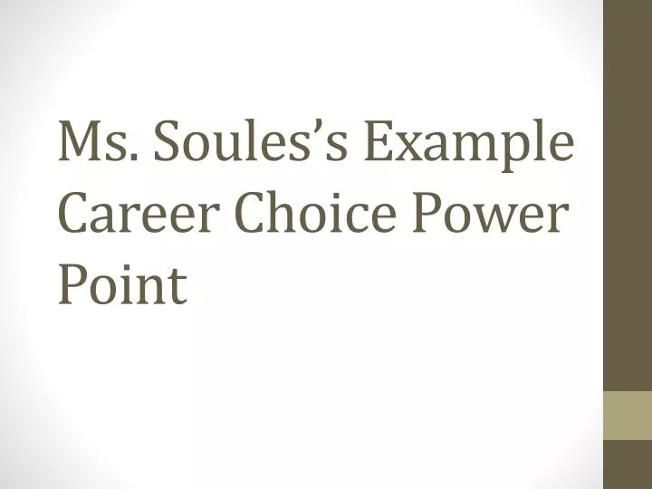 ms soules s example career choice power point