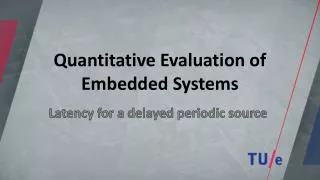 Quantitative Evaluation of Embedded Systems