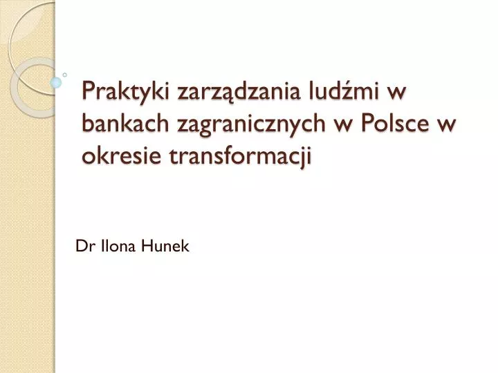 praktyki zarz dzania lud mi w bankach zagranicznych w polsce w okresie transformacji