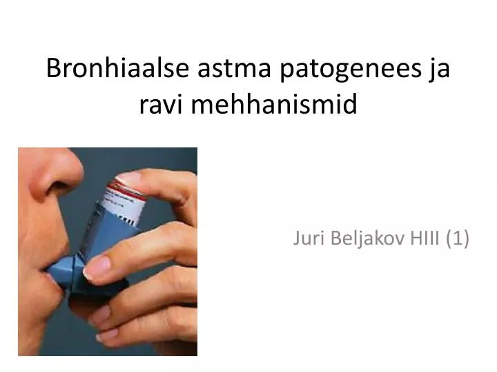 bronhiaalse astma patogenees ja ravi mehhanismid