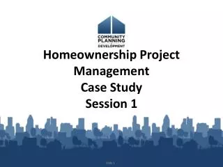 Homeownership Project Management Case Study Session 1